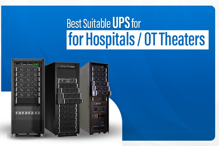 Best Suitable UPS for Hospitals / OT Theaters